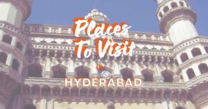 Read more about the article Hyderabad: 25 Incredible Tourist Spots You Can’t Afford to Miss