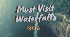 Read more about the article Top 10 Must Visit Waterfalls in Goa
