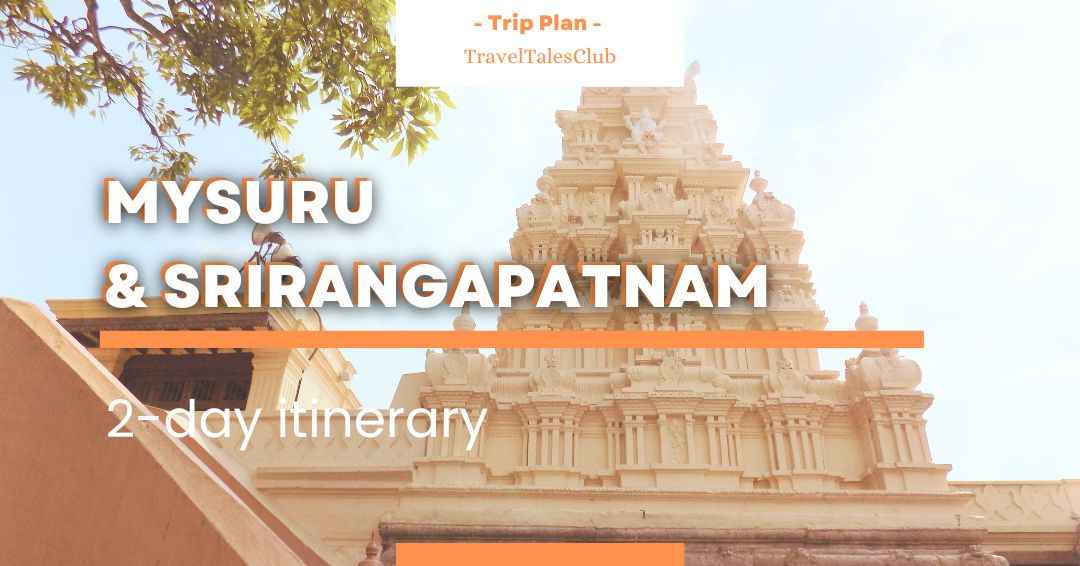 You are currently viewing Explore the Majestic Charms of Mysuru and Srirangapatnam in a Delightful 2-Day Weekend Getaway