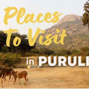 Purulia Escapades: A Guide to the 26 Best Places to Visit