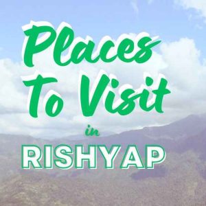 Rishyap’s Hidden Gems: Uncovering the Charming Destinations of this Enchanting Village