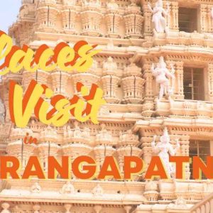 Srirangapatnam: Top Places to Visit in 2023