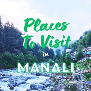 Manali Magic Revealed: 20 Must-Visit Tourist Spots