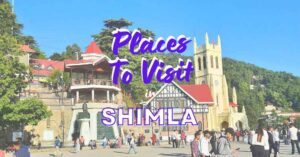Read more about the article Explore Shimla: 12 Must-Visit Tourist Spots That Will Ignite Your Wanderlust!