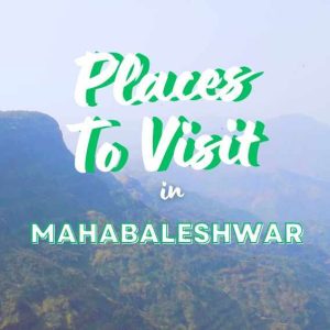 Experience Paradise in Mahabaleshwar: 20 Must-See Tourist Attractions