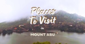 Read more about the article 30 places to visit in Mount Abu – Discover the Magic