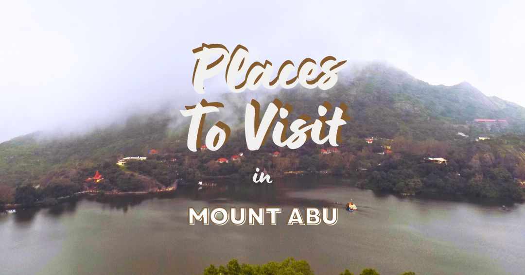 You are currently viewing 30 places to visit in Mount Abu – Discover the Magic