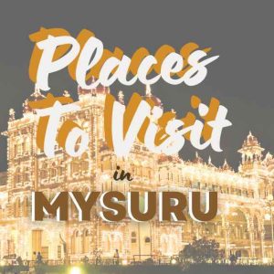 40+ Best Places To Visit In Mysuru 2023 – Top Tourist Attractions