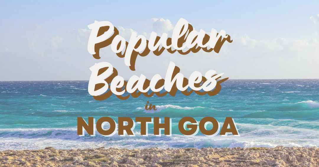 You are currently viewing 12 Popular Beaches in North Goa to Explore (2023)