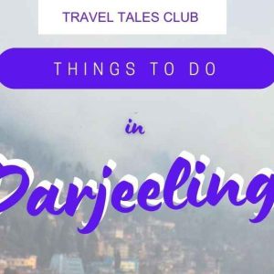 Darjeeling Tourism: Beyond the Tea Gardens, Things to Do