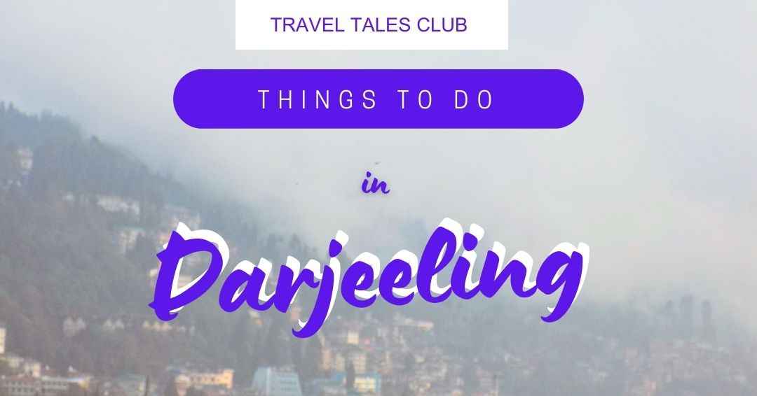 You are currently viewing Darjeeling Tourism: Beyond the Tea Gardens, Things to Do