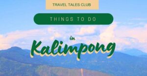 Read more about the article Exploring the Charms of Kalimpong: Unforgettable Experiences Await
