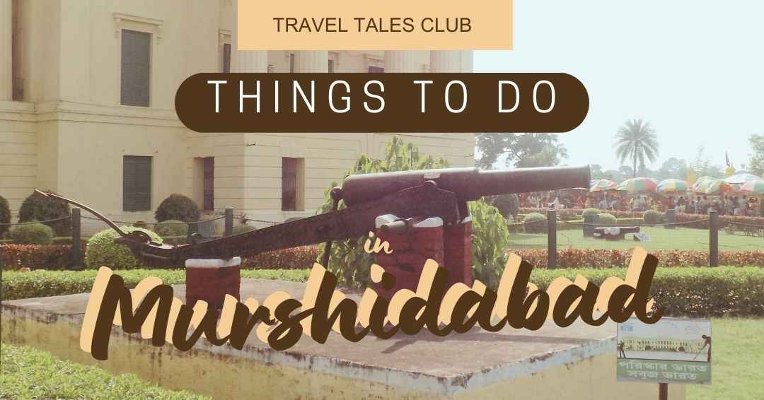 You are currently viewing Murshidabad Magic: Dive into a World of Experiences and Things to Do