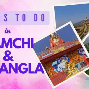10 Things To Do In Namchi and Ravangla: Exploring the Hidden Gems of Sikkim