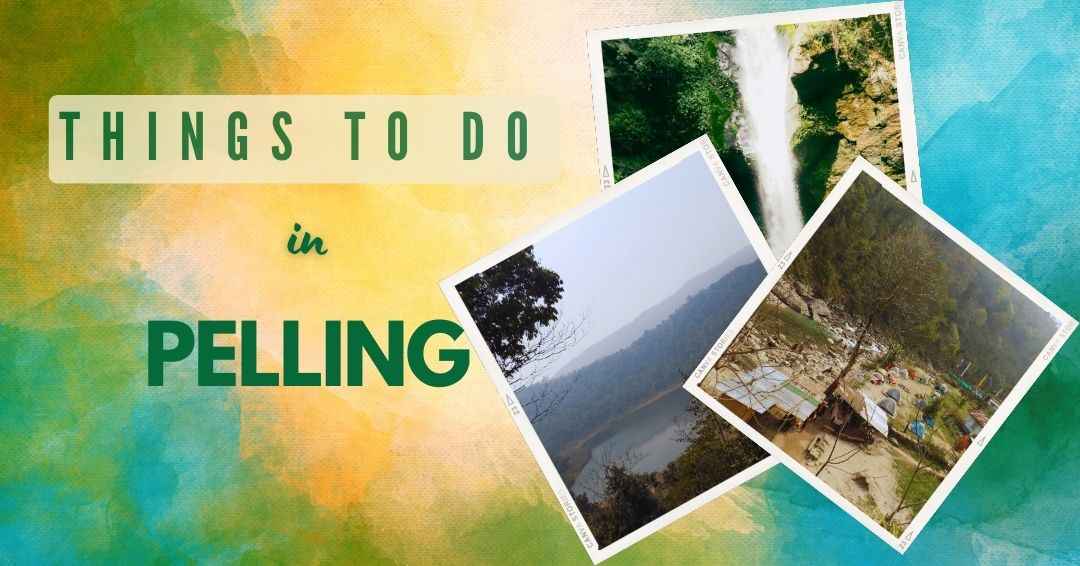 You are currently viewing 20 Exhilarating Things to Do While in Pelling: Embrace the Essence of this Himalayan Wonderland