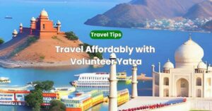 Read more about the article Volunteer Yatra – Your Passport to Almost Free Travel Within India