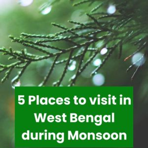 5 Places to visit in West Bengal during Monsoon