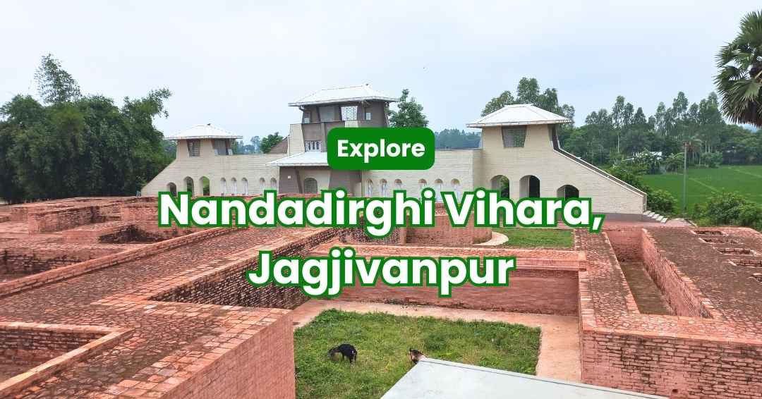 You are currently viewing Nandadirghi Vihara, Jagjivanpur, Malda – A Glimpse into the Must visit Magnificent Pala-era Buddhist Monastery Restored to Glory!