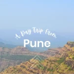 A Day Trip from Pune: Exploring the Scenic Beauty and Rich Heritage [2024]