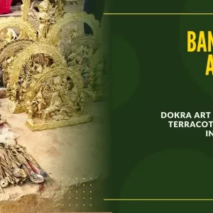 Artistic Legacy of Bankura: Dokra Art in Bikna and Terracotta in Panchmura