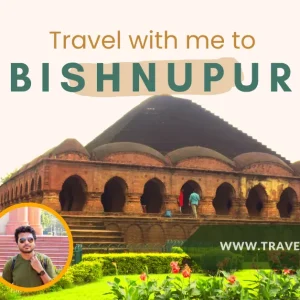 Bishnupur – Short Trip, Many Memories | Your Ultimate Travel Guide